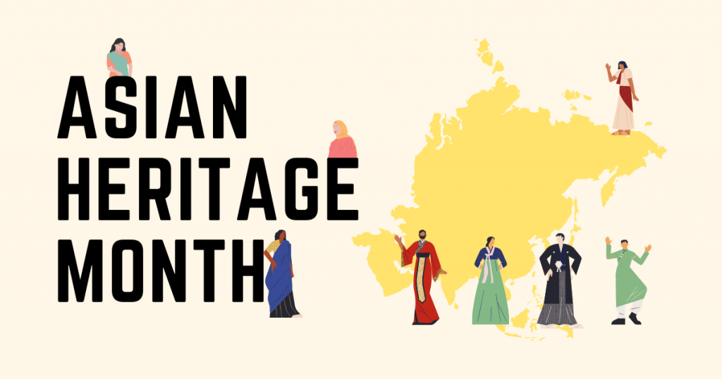 Asian Heritage Month - May 1 to May 31 - Time to Celebrate & Reflect
